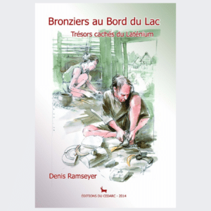 BRONZIERS AU BORD DU LAC - Trésors cachés du Laténium (2014)