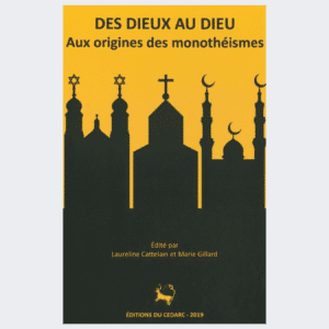 DES DIEUX AU DIEU - Aux origines des monothéisme (2019)