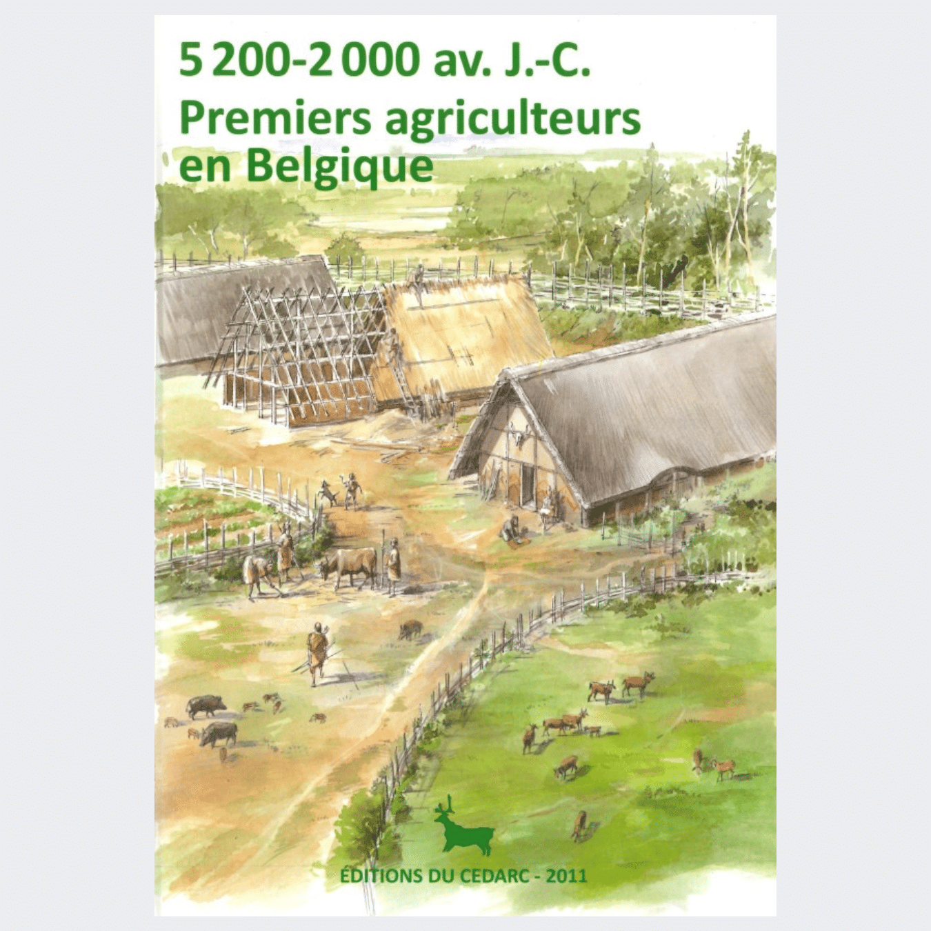 5200-2000 AV. J.-C. PREMIERS AGRICULTEURS EN BELGIQUE (2011)