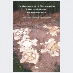ARTÉFACTS 11 - La nécropole de La Tène ancienne à Léglise-Gohimont en Ardenne belge (2009)